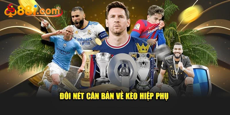 Kinh Nghiệm Đánh Kèo Hiệp Phụ 88i Chuẩn Xác Và An Toàn - Luckglow88