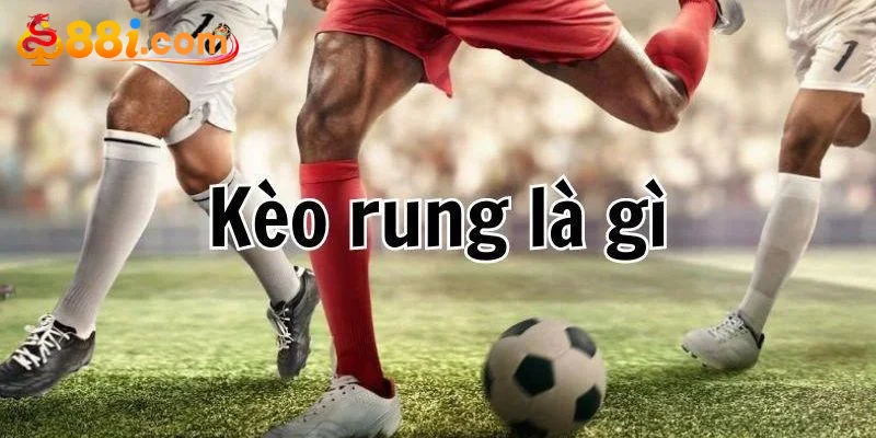 Cách Chơi Kèo Rung 88i Chuẩn Xác Và Hiệu Quả Nhất - Luckglow88
